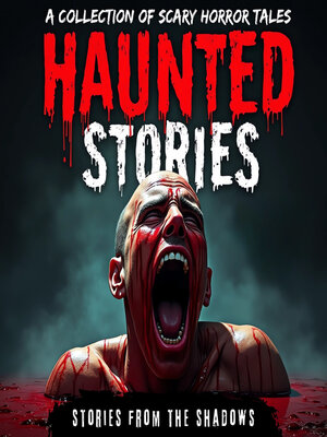 cover image of Haunted Stories. a Collection of Scary Horror Tales